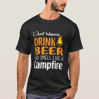 Camiseta Sólo Quiero Beber Cerveza Y Oler Como Una Fogata