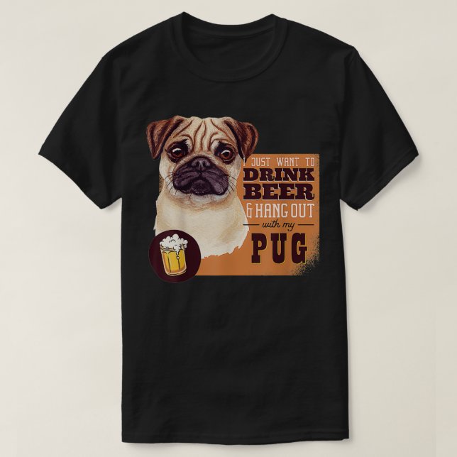 Camiseta Solo quiero BEBER CERVEZA y salir con mi Pug (Diseño del anverso)