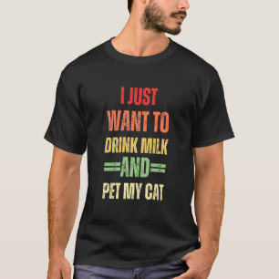 Camiseta Solo Quiero Beber Leche y Acariciar a Mi Gato Dive