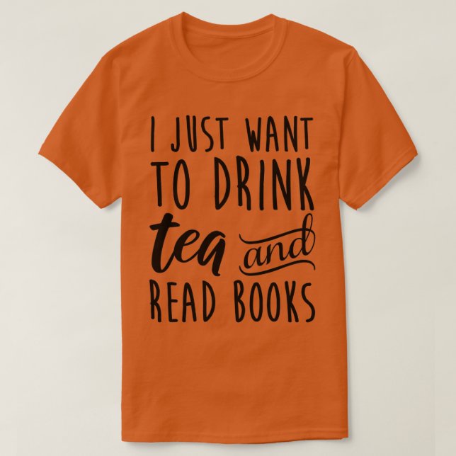 Camiseta Solo Quiero Beber Té Y Leer Libros (Diseño del anverso)