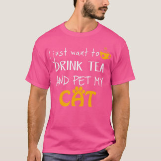 Camiseta Solo quiero beber té y Mascota a mi gato