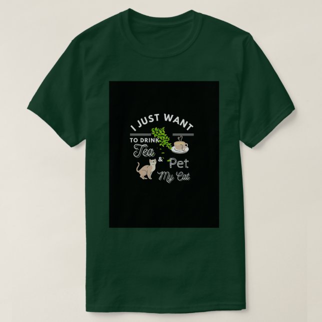Camiseta Solo Quiero Beber Té Y Mascota A Mi Gato (Diseño del anverso)