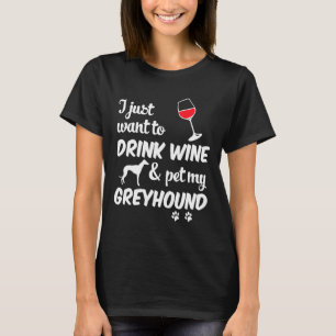 Camiseta Sólo Quiero Beber Vino & Acariciar A Mi Galgo