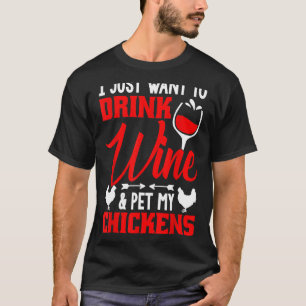 Camiseta Sólo Quiero Beber Vino Acariciar Mis Gallinas