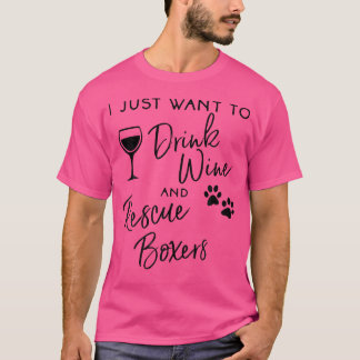 Camiseta Sólo quiero beber vino Rescate Boxers Perro Shirt 