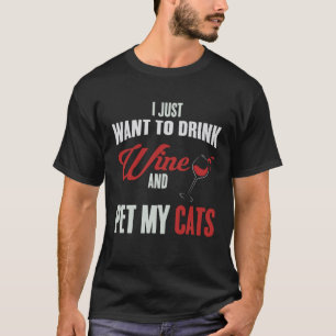 Camiseta Sólo Quiero Beber Vino Y Acariciar A Mi Gato Ama
