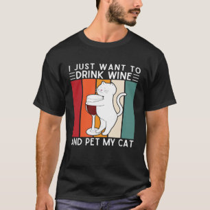 Camiseta Sólo Quiero Beber Vino Y Acariciar A Mi Gato Beber