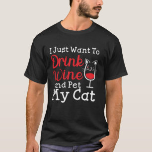 Camiseta Sólo Quiero Beber Vino Y Acariciar A Mi Gato Beber