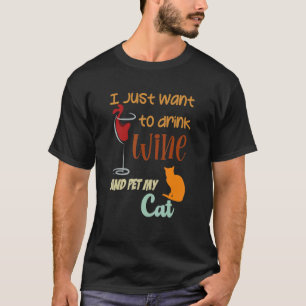 Camiseta Sólo Quiero Beber Vino Y Acariciar A Mi Gato Gato