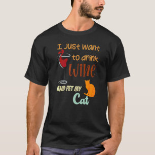 Camiseta Sólo Quiero Beber Vino Y Acariciar A Mi Gato Gato