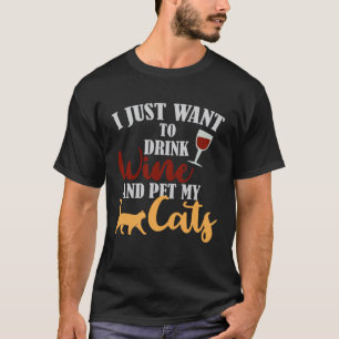 Camiseta Sólo Quiero Beber Vino Y Acariciar A Mi Gato Le G