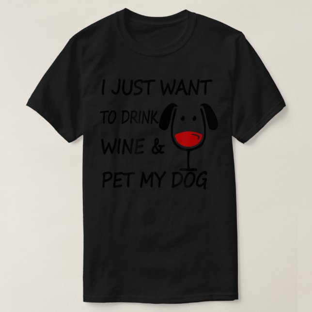 Camiseta Solo quiero beber vino y acariciar a mi perro (Diseño del anverso)