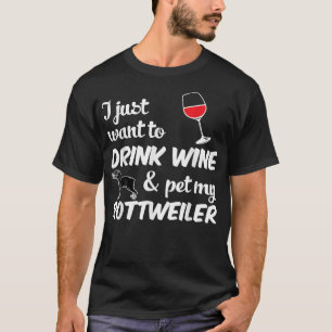 Camiseta Solo quiero beber vino y acariciar a mi Rottweiler