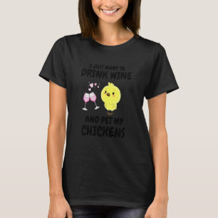 Camiseta Sólo Quiero Beber Vino Y Acariciar A Mis Gallinas 