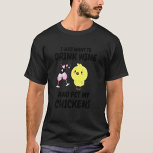 Camiseta Sólo Quiero Beber Vino Y Acariciar A Mis Gallinas 