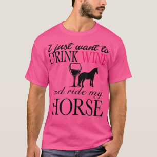 Camiseta Solo quiero beber vino y andar a caballo