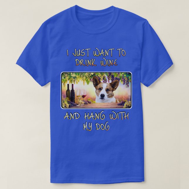Camiseta Solo quiero beber vino y colgar a Cardigan Welsh C (Diseño del anverso)