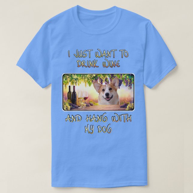 Camiseta Solo quiero beber vino y colgar a Pembroke Welsh C (Diseño del anverso)