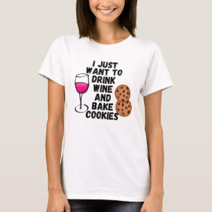 Camiseta Solo quiero beber vino y hornear galletas