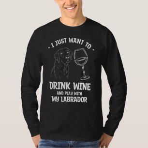 Camiseta Solo Quiero Beber Vino Y Jugar Con Mi Labrado