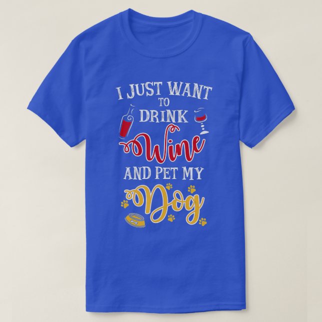 Camiseta Solo Quiero Beber Vino Y Mascota A Mi Perro (Diseño del anverso)