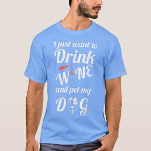 Camiseta Solo Quiero Beber Vino Y Mascota A Mi Perro 