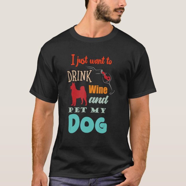Camiseta Solo Quiero Beber Vino Y Mascota A Mi Perro Hilara (Anverso)