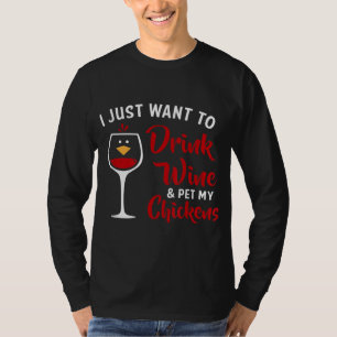 Camiseta Solo quiero beber vino y Mascota con mis pollos es