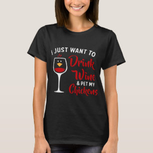 Camiseta Solo quiero beber vino y Mascota con mis pollos es
