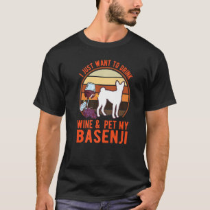 Camiseta Solo quiero beber vino y mascota mi Basenji Nyam N