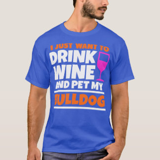 Camiseta Solo quiero beber vino y mascota mi bulldog