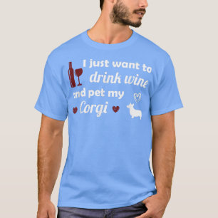 Camiseta Solo Quiero Beber Vino Y Mascota Mi Corgi Cute Do