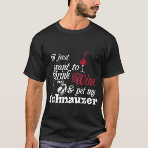 Camiseta Solo quiero beber vino y Mascota mi Gif Schnauzer