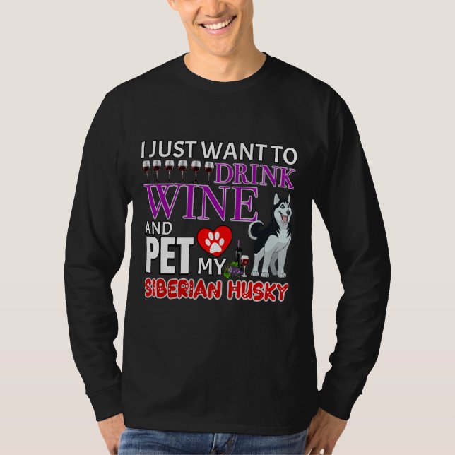 Camiseta Solo Quiero Beber Vino Y Mascota Mi Husk Siberiano (Anverso)