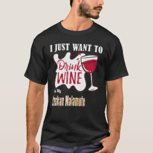 Camiseta Solo Quiero Beber Vino Y Mascota Mi Malam Alaska