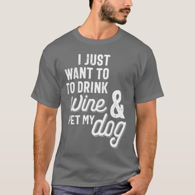Camiseta Solo quiero beber vino y Mascota mi perro (Anverso)
