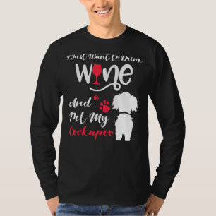 Camiseta Solo Quiero Beber Vino Y Mascota Mi Perro Cockapoo