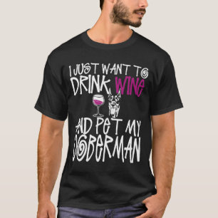 Camiseta Solo Quiero Beber Vino Y Mascota Mi Perro Doberman