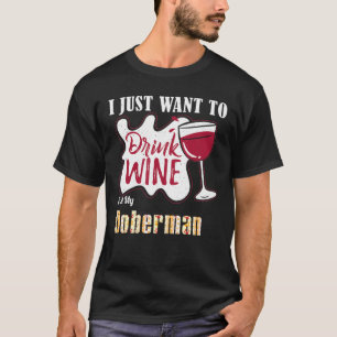 Camiseta Solo Quiero Beber Vino Y Mascota Mi Perro Doberman