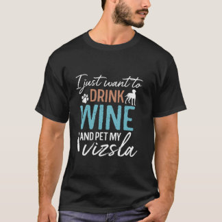 Camiseta Solo quiero beber vino y Mascota mi Vizsla gracios