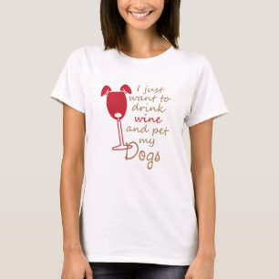 Camiseta solo quiero beber vino y mascota mis perros