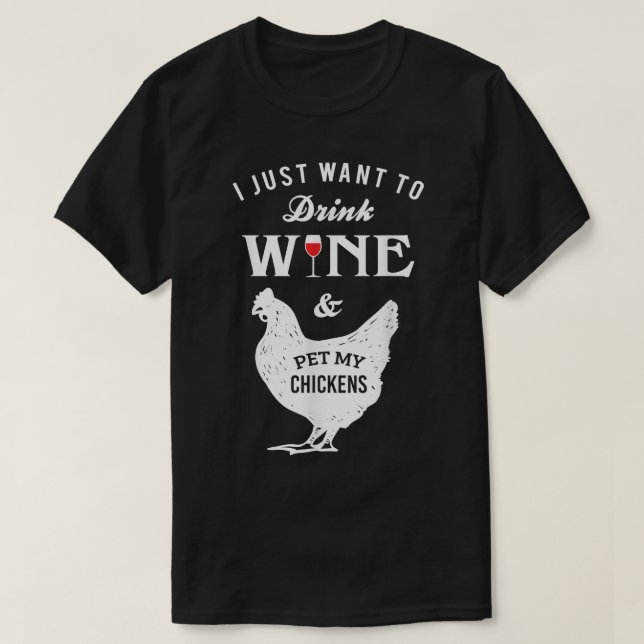 Camiseta Solo quiero beber vino y Mascota mis pollos  (Diseño del anverso)