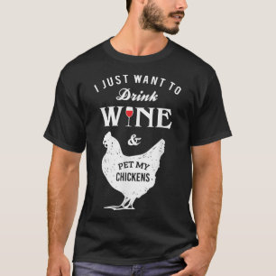 Camiseta Solo quiero beber vino y Mascota mis pollos