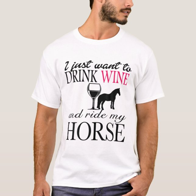 Camiseta Solo Quiero Beber Vino Y Montar Mi Caballo (Anverso)