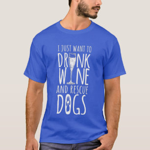 Camiseta Solo quiero beber vino y rescatar perros