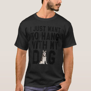 Camiseta Solo Quiero Colgar Con Mi Perro Malamute De Alaska