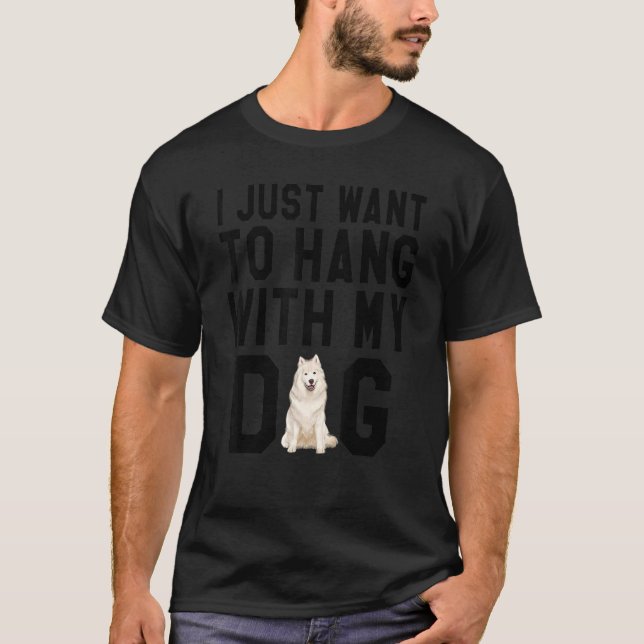 Camiseta Solo Quiero Colgar Con Mi Perro Samoyed (Anverso)