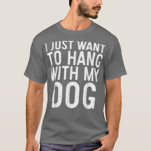 Camiseta Solo quiero colgar con mi regalo de amante de perr