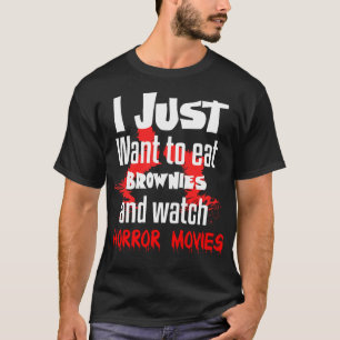 Camiseta Solo Quiero Comer Brownies Y Ver Película De Horro