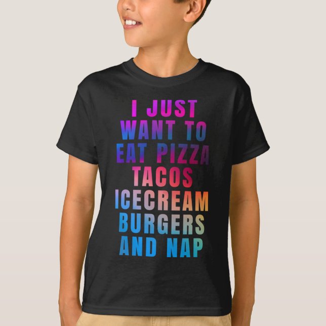 Camiseta Solo quiero comer pizza tacos helados hamburguesas (Anverso)
